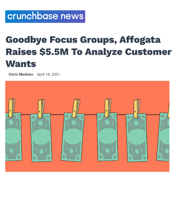 Crunchbase News - Goodbye Focus Groups, Affogata Raises $5.5M To Analyze Customer Wants
