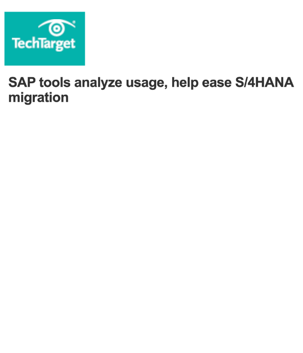 TechTarget - SAP tools analyze usage, help ease S/4HANA migration